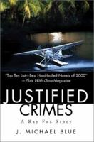 Justified Crimes: A Ray Fox Story 0595221297 Book Cover