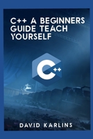 C++ A BEGINNERS GUIDE TEACH YOURSELF B08S2NFHDK Book Cover