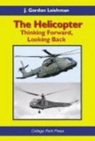 The Helicopter: Thinking Forward, Looking Back 0966955315 Book Cover