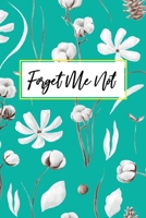 Forget Me Not: Internet Password Book and Keeper For Storing and Protecting Usernames and Passwords 1088729924 Book Cover