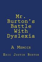 Mr. Burton's Battle With Dyslexia 1979526370 Book Cover
