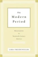 The Modern Period: Menstruation in Twentieth-Century America 0801892457 Book Cover