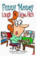 Funny Money: Laugh & Grow Rich 1543060110 Book Cover