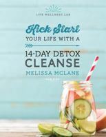 14-Day Detox Cleanse: Kick Start Your Life with a 14-Day Detox Cleanse 1722715626 Book Cover