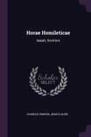 Horae Homileticae: Isaiah, XXVII-LXVI 1378464036 Book Cover