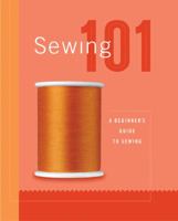 Sewing 101: A Beginner's Guide to Sewing 1589230698 Book Cover