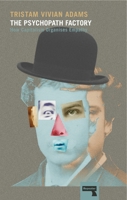 The Psychopath Factory: How Capitalism Organizes Empathy 1910924407 Book Cover