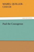 Paul the Courageous 1023123673 Book Cover