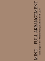 The Mind-Full Arrangement Planner: Planner 1458363058 Book Cover