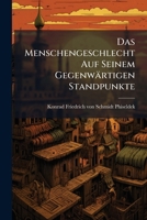 Das Menschengeschlecht Auf Seinem Gegenwärtigen Standpunkte... 1247253856 Book Cover