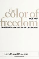 The Color of Freedom: Race and Contemporary American Liberalism (S U N Y Series in Afro-American Studies) 0791441865 Book Cover