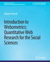 Introduction to Webometrics: Quantitative Web Research for the Social Sciences (Synthesis Lectures on Information Concepts, Retrieval, and Services) 159829993X Book Cover