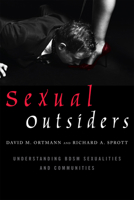 Sexual Outsiders: Understanding BDSM Sexualities and Communities 1442217367 Book Cover