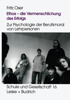 Ethos Die Vermenschlichung Des Erfolgs: Zur Psychologie Der Berufsmoral Von Lehrpersonen 3322973999 Book Cover