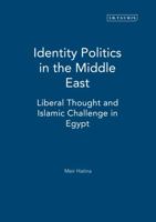 Identity Politics in the Middle East: Liberal Thought and Islamic Challenge in Egypt (Library of Modern Middle East Studies) 1845111354 Book Cover