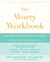 The Worry Workbook: CBT Skills to Overcome Worry and Anxiety by Facing the Fear of Uncertainty (A New Harbinger Self-Help Workbook) 1684030064 Book Cover