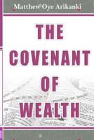 The Covenant of Wealth: The 7 components of the Covenant of Wealth 1484972538 Book Cover