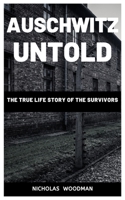 Auschwitz Untold: The True Life Story Of The Survivors B08M8FNVS2 Book Cover