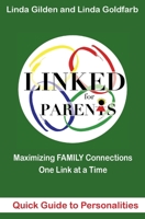 LINKED Quick Guide to Personalities for Parents: Maximizing Family Connections One Link at a Time 1946708372 Book Cover