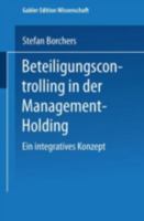 Beteiligungscontrolling in Der Management-Holding: Ein Integratives Konzept 3824471124 Book Cover