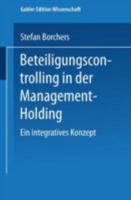 Beteiligungscontrolling in Der Management-Holding: Ein Integratives Konzept 3824471124 Book Cover