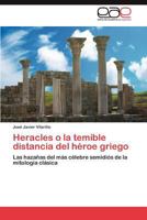 Heracles O La Temible Distancia del Heroe Griego 3847354612 Book Cover