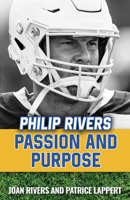 Philip Rivers: Passion and Purpose 1644130629 Book Cover