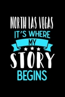 North Las Vegas It's Where My Story Begins: North Las Vegas Dot Grid 6x9 Dotted Bullet Journal and Notebook 120 Pages 1673590675 Book Cover