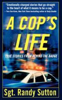 A Cop's Life: True Stories from the Heart Behind the Badge 0312338961 Book Cover