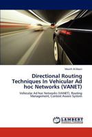 Directional Routing Techniques In Vehicular Ad hoc Networks (VANET): Vehicular Ad hoc Networks (VANET), Routing Management, Context Aware System 3846580325 Book Cover