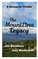 The Mount Etna Legacy (The Adventures of Scott and Kathy...as they rediscover life and love) B0F99TQVPY Book Cover