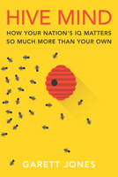 Hive Mind: How Your Nation's IQ Matters So Much More Than Your Own 150360067X Book Cover