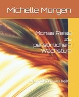 Monas Reise zu persönlichem Wachstum: Wenn die Zeit uns heilt... (German Edition) B0FM76KW87 Book Cover