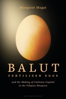 Balut: Fertilized Eggs and the Making of Culinary Capital in the Filipino Diaspora 1350257966 Book Cover