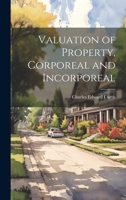 Valuation of Property, Corporeal and Incorporeal 1021490695 Book Cover