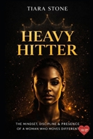 Heavy Hitter: The Mindset, Discipline & Presence of a Woman Who Moves Different B0GYB2XSZK Book Cover