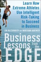 Business Lessons from the Edge: Learn How Extreme Athletes Use Intelligent Risk Taking to Succeed in Business 0071626980 Book Cover