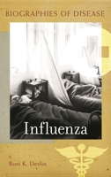 Influenza (Biographies of Disease) 0313342598 Book Cover