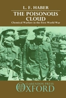 The Poisonous Cloud: Chemical Warfare in the First World War 0198581424 Book Cover
