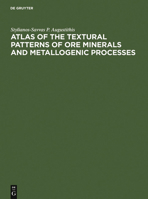 Atlas of the Textural Patterns of Ore Minerals and Metallogenic Processes 3110136392 Book Cover