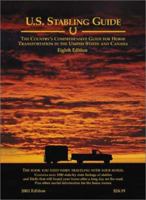 U.S. Stabling Guide: The Country's Comprehensive Guide for Horse Transportation in the United States and Canada (U.S. Stabling Guide) 0965527867 Book Cover