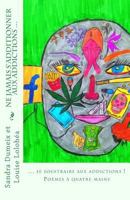 Ne Jamais S?additionner Aux Addictions, Mieux Vaut Se Soustraire 1534619860 Book Cover
