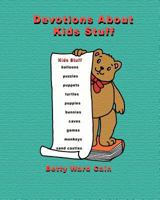 Devotions About Kids Stuff 1463689918 Book Cover
