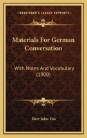 Materials for German Conversation: With Notes and Vocabulary 0469475633 Book Cover