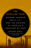 The Achilles Trap: Saddam Hussein, the C.I.A., and the Origins of America's Invasion of Iraq 0525562265 Book Cover