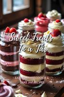Sweet Treats in a Jar: Easy to Make Cookie & Cake Jar Recipes B0G1RD5CMQ Book Cover
