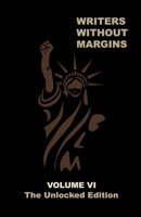 The Unlocked Edition: Writers Without Margins, Volume VI B08XCPRNL6 Book Cover