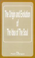 Origin and Evolution of the Idea of the Soul 1145473318 Book Cover