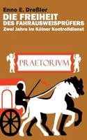 Die Freiheit des Fahrausweisprüfers: Zwei Jahre im Kölner Kontrolldienst 3741255475 Book Cover