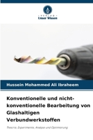 Konventionelle und nicht-konventionelle Bearbeitung von Glashaltigen Verbundwerkstoffen (German Edition) 6209942385 Book Cover
